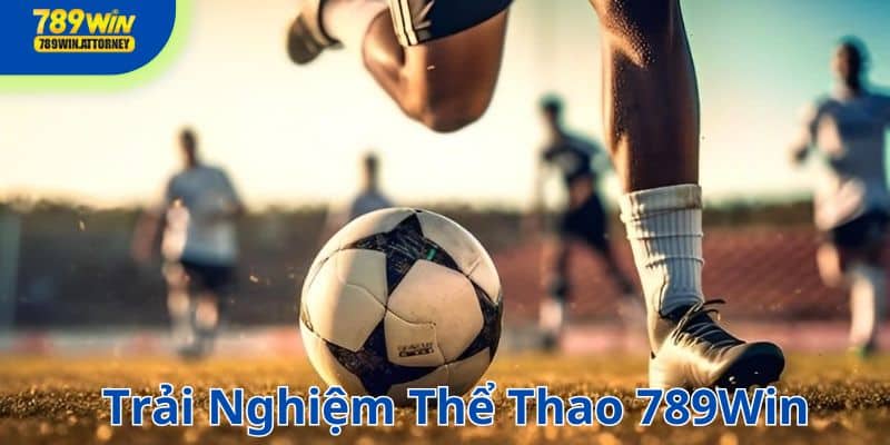 Sảnh thể thao 789Win mang lại trải nghiệm thú vị