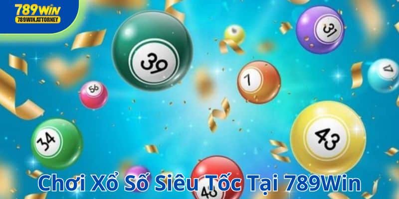 Chơi xổ số siêu tốc tại 789Win