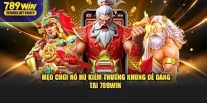 Mẹo chơi nổ hũ tại 789Win