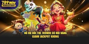 Nổ hũ đổi thẻ tại 789Win